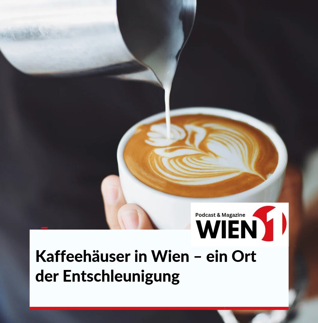 Kaffeehäuser in Wien – ein Ort der Entschleunigung