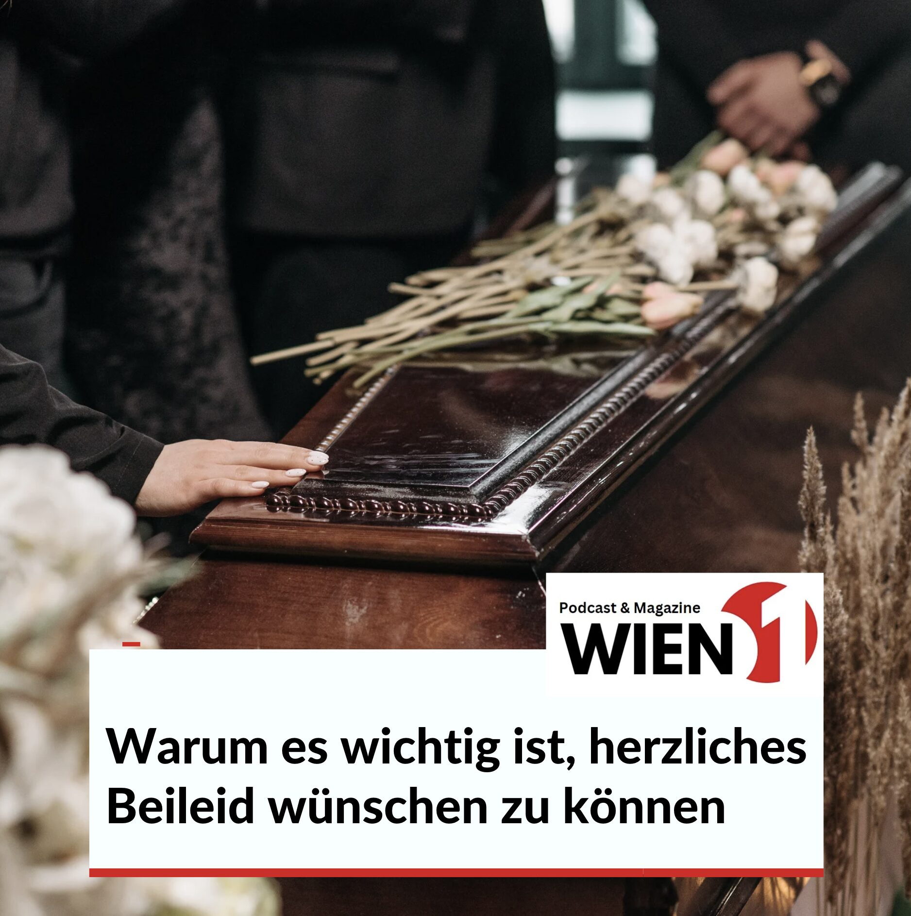 Warum es wichtig ist, herzliches Beileid wünschen zu können