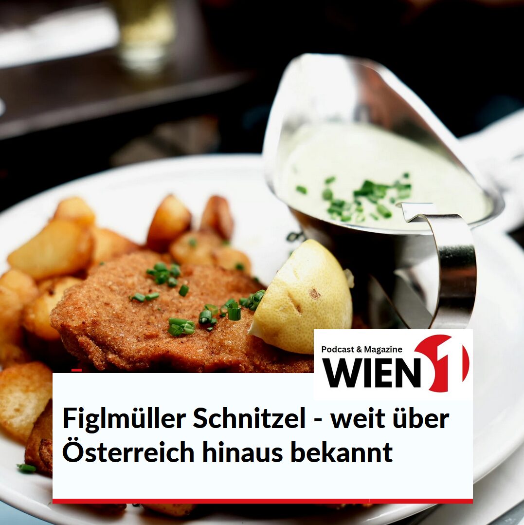 Figlmüller Schnitzel - weit über Österreich hinaus bekannt