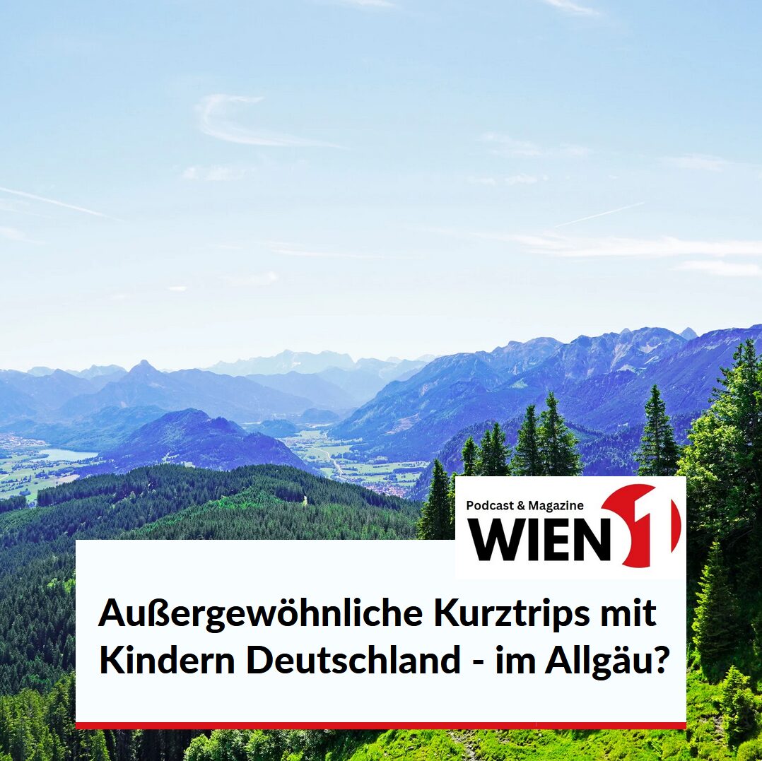 Außergewöhnliche Kurztrips mit Kindern Deutschland - im Allgäu? Außergewöhnliche Kurztrips mit Kindern Deutschland - im Allgäu?