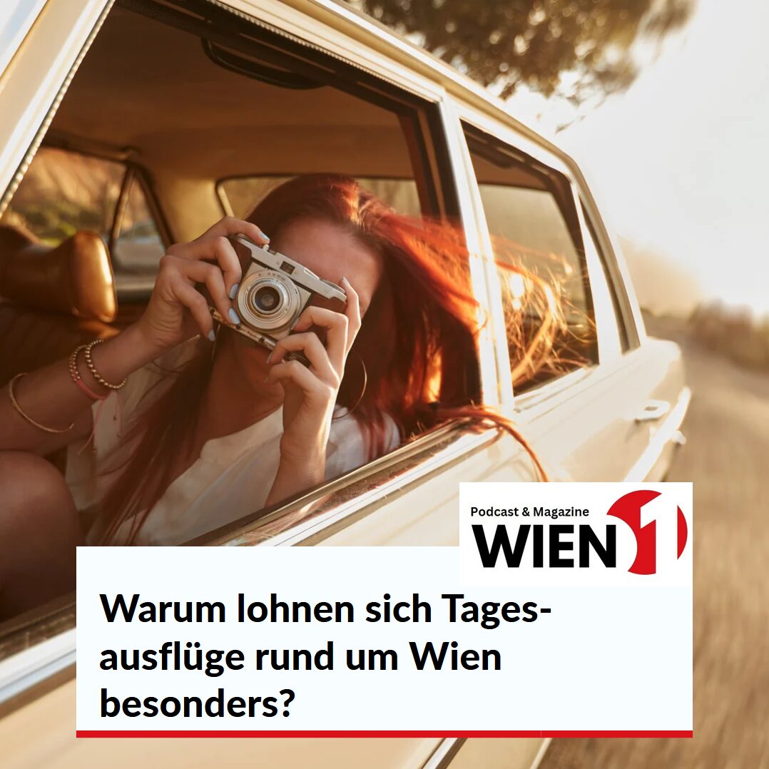 Warum lohnen sich Tagesausflüge rund um Wien besonders?