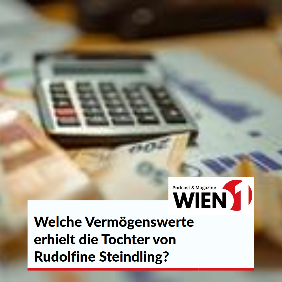 Welche Vermögenswerte erhielt die Tochter von Rudolfine Steindling? Welche Vermögenswerte erhielt die Tochter von Rudolfine Steindling?